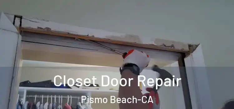  Closet Door Repair Pismo Beach-CA