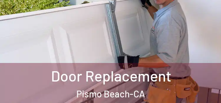  Door Replacement Pismo Beach-CA