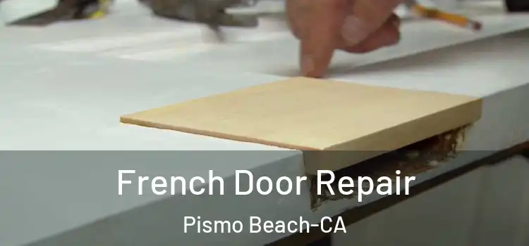  French Door Repair Pismo Beach-CA